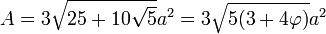 A=3\sqrt{25+10\sqrt5}a^2=3\sqrt{5(3+4\varphi)}a^2