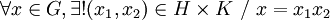 \forall x \in G, \exists ! (x_1, x_2) \in H \times K \ / \ x = x_1 x_2 