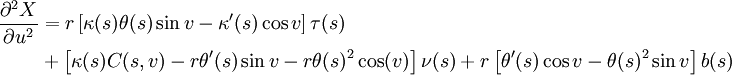 \begin{align}\frac{\partial^2 X}{\partial u^2} &= r\left[\kappa(s)\theta(s)\sin v-\kappa'(s)\cos v\right]\tau(s)\\ &+\left[\kappa(s)C(s,v)-r\theta'(s)\sin v-r\theta(s)^2\cos(v)\right]\nu(s)+r\left[\theta'(s)\cos v -\theta(s)^2\sin v\right]b(s)\end{align}