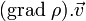 (\mathrm{grad} \ \rho) . \vec{v}