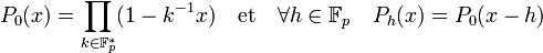 P_0(x) = \prod_{k \in \mathbb F_p^*} (1 - k^{-1}x)\quad\text{et}\quad \forall h \in \mathbb F_p\quad P_h(x) = P_0(x-h)