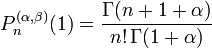 P_n^{(\alpha, \beta)}(1)=\frac{\Gamma(n+1+\alpha)}{n!\,\Gamma(1+\alpha)}\,