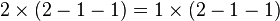 2 \times (2-1-1)=1 \times (2-1-1)