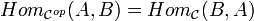 Hom_{\mathcal C^{op}}(A,B)=Hom_{\mathcal C}(B,A)