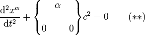 \frac{\mathrm{d}^2 x^{\alpha}}{\mathrm{d}t^2} + \begin{Bmatrix} & \alpha & \\ \\ 0 & & 0 \end{Bmatrix} c^2 = 0 \qquad (**)