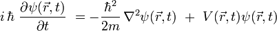 \ i \, \hbar \ \frac{\partial \psi(\vec{r},t) }{\partial t}\  = -\frac{\hbar^2}{2m} \, \nabla ^2 \psi(\vec{r},t) \ + \ V(\vec{r},t) \psi(\vec{r},t)\,  \  