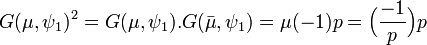 G(\mu, \psi_1)^2=G(\mu, \psi_1).G(\bar \mu, \psi_1)= \mu(-1) p =\Big ( \frac {-1}{p} \Big ) p \;