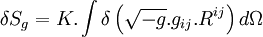 \delta S_g = K.\int \delta \left( \sqrt{-g}.g_{ij}.R^{ij} \right)d\Omega 