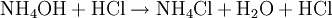 \rm{NH_4OH  + HCl \rightarrow  NH_4Cl + H_2O +HCl}\,