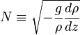 N \equiv \sqrt{-\frac{g}{\rho}\frac{d\rho}{dz}}