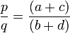 \frac{p}{q}=\frac{(a+c)}{(b+d)}