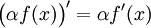 \bigl(\alpha f(x)\bigr)'=\alpha f'(x)