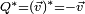 \scriptstyle Q^* = {\left( \vec v \right)}^* = -\vec v