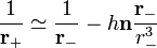 \frac{1}{\mathbf{r_{+}}} \simeq \frac{1}{\mathbf{r_{-}}} - h\mathbf{n}\frac{\mathbf{r_{-}}}{r_{-}^{3}} 