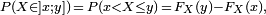 \scriptstyle  \ P(X  \in ]x;y])\,=\,P(x < X \le y)\,=\,F_X(y) -  F_X(x),
