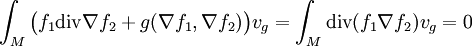  \int_M\bigl(f_1\mathrm{div}\nabla f_2+g(\nabla f_1,\nabla f_2)\bigr)v_g =\int_M\mathrm{div}(f_1\nabla f_2)v_g=0 