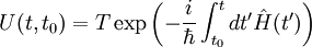  U(t,t_0)=T \exp\left(-\frac{i}{\hbar}\int_{t_0}^t dt' \hat H(t')\right) 