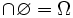 \cap \varnothing = \Omega \,
