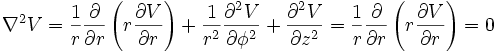  \nabla^2 V  = {1 \over r} {\partial \over \partial r}   \left( r {\partial V \over \partial r} \right)  + {1 \over r^2} {\partial^2 V \over \partial \phi^2} + {\partial^2 V \over \partial z^2 } = {1 \over r} {\partial \over \partial r}   \left( r {\partial V \over \partial r} \right)= 0 