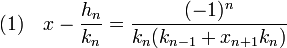 (1)\quad x - \frac{h_n}{k_n}= \frac{(-1)^n}{k_n(k_{n-1} + x_{n+1}k_n)}