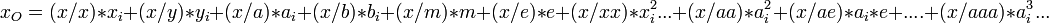 x_O = (x/x) * x_i + (x/y) * y_i + (x/a) * a_i + (x/b) * b_i + (x/m) * m +  (x/e) * e + (x/xx) * x_i^2 ... + (x/aa) * a_i^2  + (x/ae) * a_i * e  +....   + (x/aaa) * a_i^3 ...