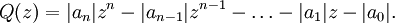  Q(z) = |a_n| z^n - |a_{n-1}| z^{n-1}-\ldots-|a_1| z -|a_0|.