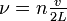  \nu = n \tfrac v{2L}