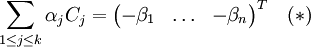 \sum_{1\leq j\leq k}\alpha_jC_j=\begin{pmatrix}-\beta_1&\ldots&-\beta_n\end{pmatrix}^T\quad (*)