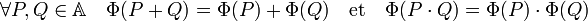 \forall P, Q \in \mathbb A\quad \Phi(P + Q) = \Phi(P) + \Phi(Q)\quad\text{et}\quad \Phi(P\cdot Q) = \Phi(P)\cdot\Phi(Q)