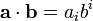  \mathbf a \cdot \mathbf b = a_ib^i