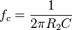  f_c = {1 \over 2 \pi R_2 C }