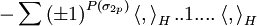 -\sum \left( \pm 1\right) ^{P(\sigma _{2p})}\left\langle ,\right\rangle_{H}..1....\left\langle ,\right\rangle _{H} 