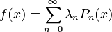 f(x)=\sum_{n=0}^\infty \lambda_n P_n(x)