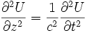 \frac {\partial ^2 U}{\partial z^2}=\frac {1}{c^2}\frac {\partial ^2 U}{\partial t^2}