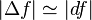 |\Delta f| \simeq |df| 