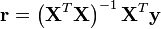 \mathbf{r}=\left(\mathbf{X}^{T} \mathbf{X} \right)^{-1} \mathbf{X}^{T} \mathbf{y}