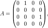  A=\begin{pmatrix} 0&1&0&0\\ 0&0&0&0\\ 0&0&0&1\\ 0&0&0&0 \end{pmatrix}, 