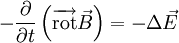 -\frac{\partial}{\partial t}\left(\overrightarrow\operatorname{rot}\vec{B}\right) = - \Delta\vec{E}