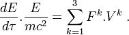 \frac{dE}{d \tau}.\frac{E}{mc^2} = \sum_{k = 1}^3F^k.V^k \; .