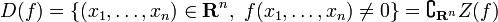 D(f)=\{(x_1,\ldots,x_n)\in \mathbf{R}^n, \ f(x_1,\ldots,x_n)\neq 0\}=\complement_{\mathbf{R}^n} Z(f)