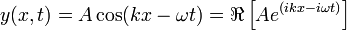  y(x,t) = A \cos (kx - \omega t) = \Re \left[A e^{(i k x - i \omega t)}\right] 