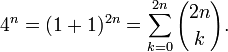  4^n=(1+1)^{2n}=\sum_{k=0}^{2n}{2n \choose k}.