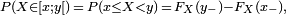 \scriptstyle  \ P(X \in [x;y[)\,=\,P(x\le X <y)\,=\,F_X(y_-) - F_X(x_-),
