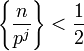 \left \{\frac {n} {p^j}\right \} < \frac{1}{2}