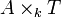 A\times_k T