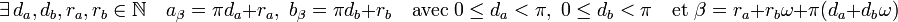 \exists\, d_a, d_b, r_a, r_b \in \mathbb N \quad a_{\beta} = \pi d_a + r_a,\; b_{\beta} = \pi d_b + r_b \quad\text{avec}\; 0\le d_a < \pi,\; 0\le d_b < \pi\quad \text{et } \beta = r_a + r_b\omega + \pi(d_a + d_b\omega)