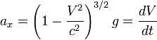 a_x = \left({1 - {V^2 \over c^2}}\right)^{3/2} g = {dV \over dt}