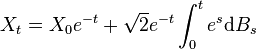 X_t={X_0}e^{-t}+\sqrt{2}e^{-t}\int_0^t{e^s}\mathrm dB_s