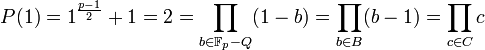 P(1) = 1^{\frac{p-1}2} +1=2=\prod_{b\in \mathbb F_p - Q}(1 -b)=\prod_{b\in B}(b-1)=\prod_{c\in C} c