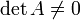 \,\det A\not=0